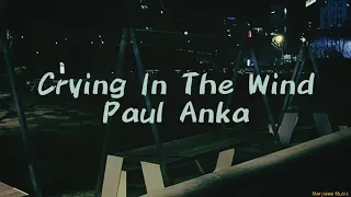 Paul Anka - Crying In The Wind (Lyrics)
