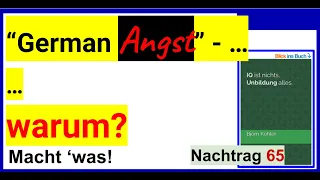 German Angst, warum?! - Nachtrag 65 zum Buch “IQ ist nichts, Unbildung alles.”