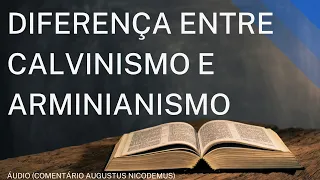 QUAL A  DIFERENÇA ENTRE CALVINISMO E ARMINIANISMO? AUGUSTUS NICODEMUS - DÚVIDAS BÍBLICAS EP15