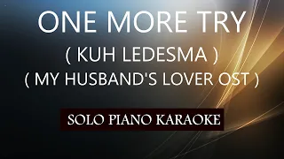ONE MORE TRY ( KUH LEDESMA ) ( MY HUSBAND'S LOVER OST ) PH KARAOKE PIANO by REQUEST (COVER_CY)