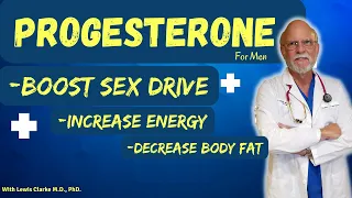 Progesterone Increases Sex Drive In Men?!?! A Physician Neuroscientist Explains
