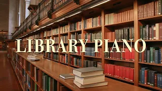 [Library Time] 🎧 Piano music that is good to listen to in the library | Relaxing Piano