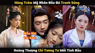 Full - Hàng Trăm Mỹ Nhân Đấu Đá Tranh Sủng Hoàng Thượng Chỉ Tương Tư Mối Tình Đầu | Review Phim