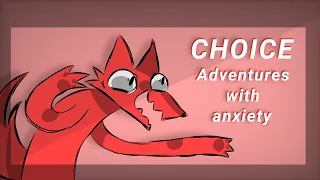 CHOICE adventures with anxiety