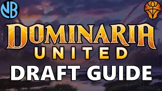 DOMINARIA UNITED DRAFT GUIDE!!! Top Commons, Color Rankings, Archetype Overviews, and MORE!!!