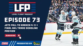 Level Flight Ep. 73: Winnipeg Jets Fall 4-3 to Kraken, Final Trade Deadline Preview