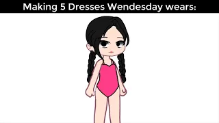Making Top 5 Dresses Wednesday Wears: 🙁🗿