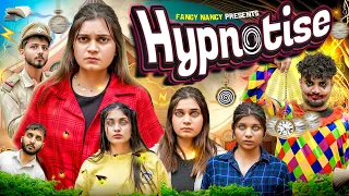 HYPNOTISE || हिप्‌नटाइज़् || Fancy Nancy