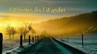 I Wonder As I Wander I (Reflective Piano)