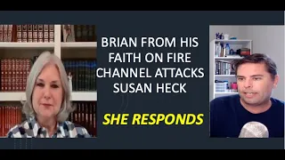 Brian from Faith on Fire Attacks Susan Heck: She Responds