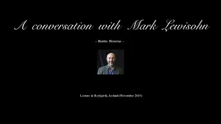 MARK LEWISOHN - Lecture in Reykjavik, Iceland - (Nov. 2015)