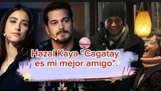 Hazal Kaya "Cagatay es mi mejor amigo" #hazalkaya #hazalkayafans #femir #hazcag #cagatayulusoy
