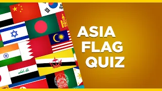 Asia Flag Quiz | Guess the National Flag