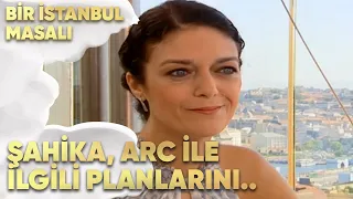 Şahika, ARC ile İlgili Planlarını Anlatıyor -  İstanbul Masalı 37. Bölüm