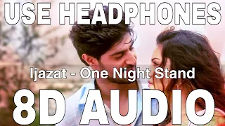 Ijazat (8D Audio) || One Night Stand || Arijit Singh || Meet Bros|| Sunny Leone, Tanuj Virwani