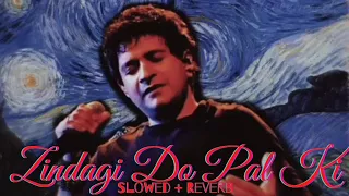 Zindagi Do Pal Ki (Slowed + Reverb) || K.K. || Kites 🎧