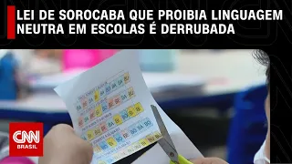 Lei que proibia linguagem neutra em escolas de Sorocaba (SP) é derrubada | CNN PRIME TIME