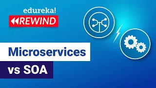 Microservices vs SOA  | Microservices Tutorial | Microservices Training | Edureka Rewind - 1