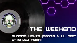 The Weekend - Blinding Lights (Geonis & Lil Meet Extended Remix)