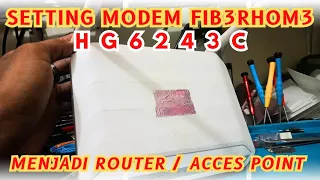 Tutorial Setting Modem FiberH0m3 HG6243C Menjadi Router / Acces Point