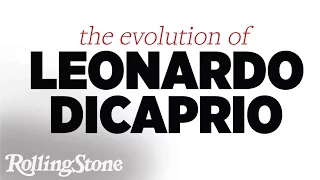 The Evolution of Leonardo DiCaprio