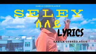 New Ethiopian Tgrigna music video lyrics 2020 Kabila Gebreslassie-Seley ሰለይ with ግጥሚ