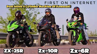 Zx10R Vs Zx6R Vs Zx25R | Kawasaki's Best Inline 4 Cylinder Bikes!! | First On Internet