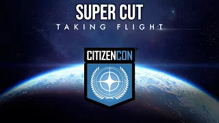 Taking Flight - CitizenCon 2953 (Super Cut) 4K