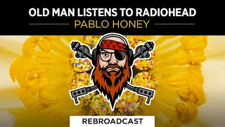 Old Man Listens To RADIOHEAD | Pablo Honey [REACTION TO FULL ALBUM]