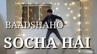 SOCHA HAI || BAADSHAHO || DANCE CHOREOGRAPHY BY AKSHAY PATEL