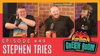 #49 With Guest Stephen Tries - Hot Water’s Green Room w/Tony & Jamie