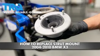 How to Replace Strut Mount 2004-2010 BMW X3