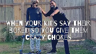 when your kids complain about being super bored so you give them crazy chores