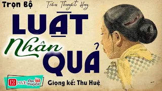 Truyện đời sống nên nghe 1 lần " LUẬT NHÂN QUẢ " Full | Tiểu thuyết hiện thực việt nam 2023