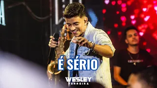 Wesley Ferreira - É Sério (Vídeo Oficial)