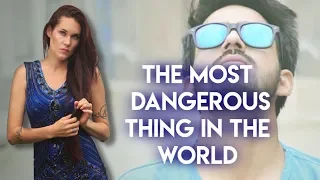 You Won't Believe This - The Most Dangerous Thing In The World