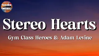 🎵 Gym Class Heroes - Stereo Hearts  Ft. Adam Levine || Miley Cyrus, Aaron Smith, Ruth B (Lyrics)