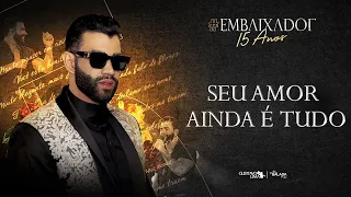 Gusttavo Lima - Seu Amor Ainda é Tudo - #Embaixador15Anos (Áudio Oficial)