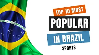 Top 10 Most Popular Sports in Brazil 2024