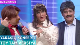 Bu Şəhərdə - Toy Tam Versiya (YarAşıq Konserti Noyabr 2023)
