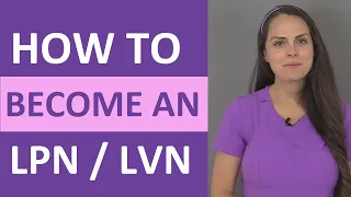 How to Become an LPN / LVN Nurse