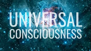 Universal Consciousness | Part IV of Consciousness: Evolution of the Mind (2021) Documentary