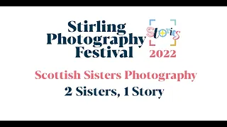 Stories 2022 - Scottish Sisters Photography: 2 Sisters, 1 Story