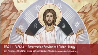 5/2/21 + PASCHA + Resurrection Service and Divine Liturgy