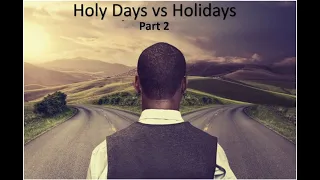 Holy Days vs Holidays - Part 2