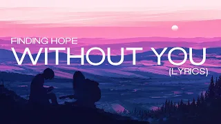 Finding Hope - Without You (feat. Holly Drummond) (Lyrics)