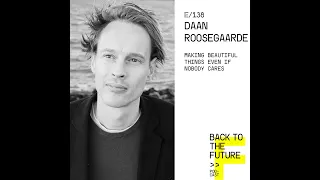 #138 Daan Roosegaarde - Making beautiful things even if nobody cares