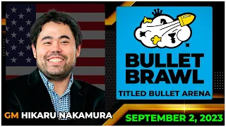 Hikaru Nakamura | Bullet Brawl Arena | Titled Bullet Arena 1+0 | September 2, 2023  | chesscom