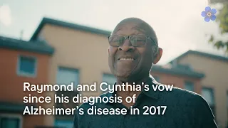 Raymond and Cynthia’s vow since his diagnosis of Alzheimer’s disease in 2017