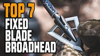 Best Fixed Blade Broadhead 2023 | Top 7 Fixed Blade Broadheads For Crossbows